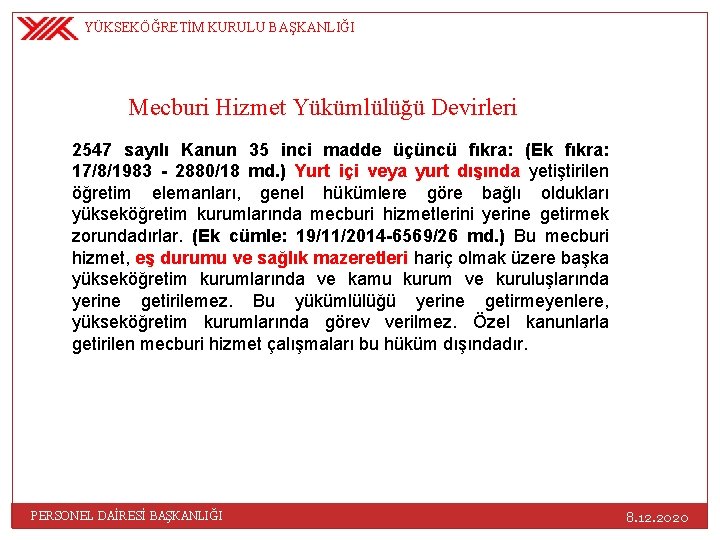 YÜKSEKÖĞRETİM KURULU BAŞKANLIĞI Mecburi Hizmet Yükümlülüğü Devirleri 2547 sayılı Kanun 35 inci madde üçüncü