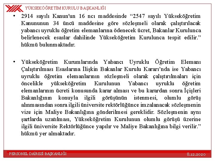 YÜKSEKÖĞRETİM KURULU BAŞKANLIĞI • 2914 sayılı Kanun'un 16 ncı maddesinde “ 2547 sayılı Yükseköğretim