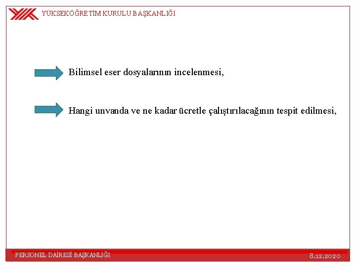 YÜKSEKÖĞRETİM KURULU BAŞKANLIĞI Bilimsel eser dosyalarının incelenmesi, Hangi unvanda ve ne kadar ücretle çalıştırılacağının