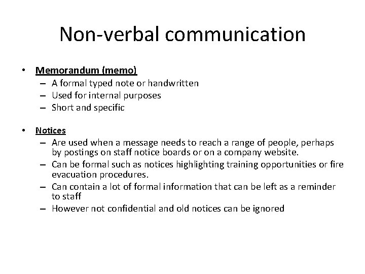 Non-verbal communication • Memorandum (memo) – A formal typed note or handwritten – Used