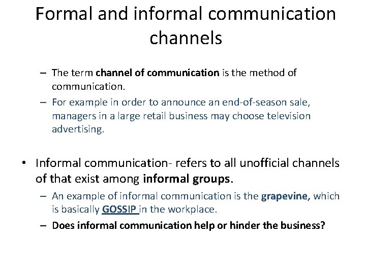 Formal and informal communication channels – The term channel of communication is the method