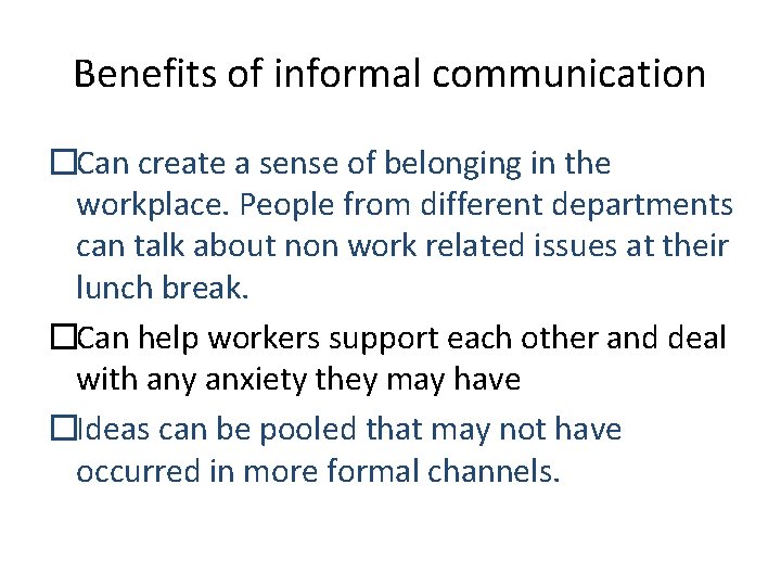 Benefits of informal communication �Can create a sense of belonging in the workplace. People