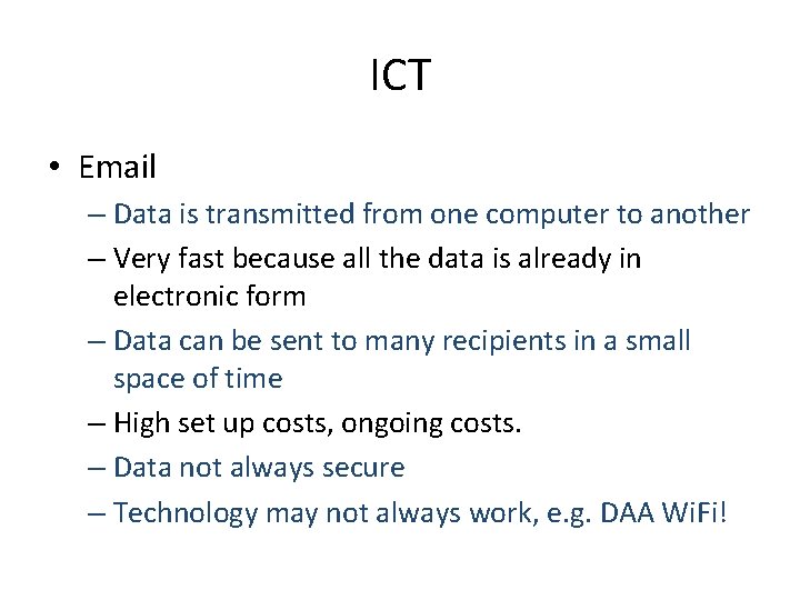 ICT • Email – Data is transmitted from one computer to another – Very