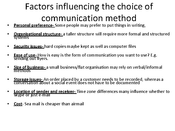 Factors influencing the choice of communication method • Personal preference- Some people may prefer