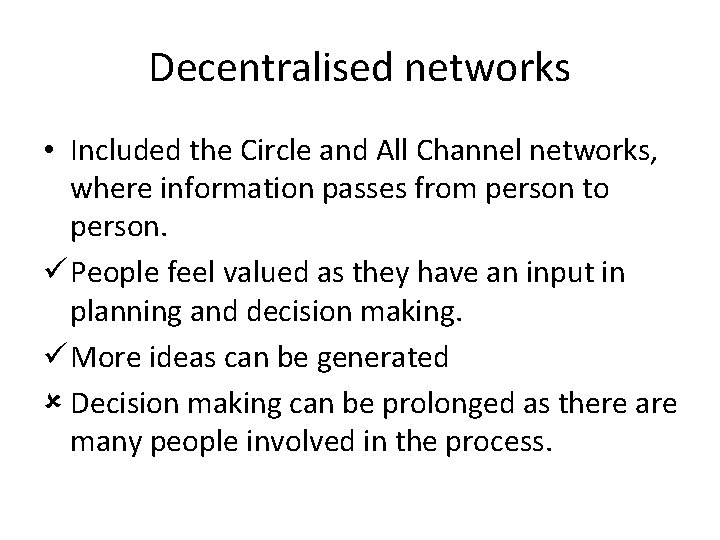 Decentralised networks • Included the Circle and All Channel networks, where information passes from