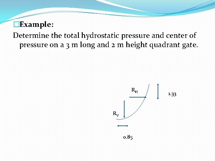 �Example: Determine the total hydrostatic pressure and center of pressure on a 3 m �Example: Determine the total hydrostatic pressure and center of pressure on a 3 m
