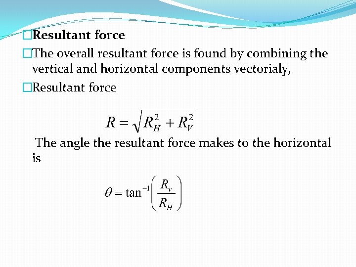 �Resultant force �The overall resultant force is found by combining the vertical and horizontal �Resultant force �The overall resultant force is found by combining the vertical and horizontal