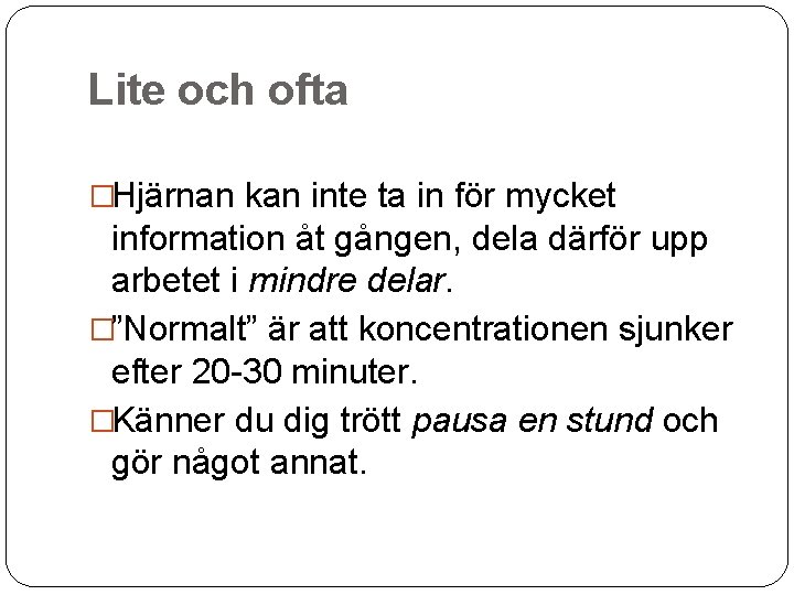 Lite och ofta �Hjärnan kan inte ta in för mycket information åt gången, dela