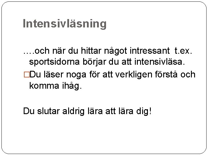 Intensivläsning …. och när du hittar något intressant t. ex. sportsidorna börjar du att