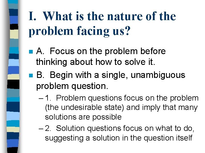 I. What is the nature of the problem facing us? n n A. Focus