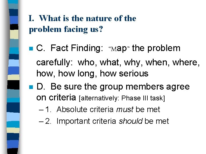 I. What is the nature of the problem facing us? n n C. Fact