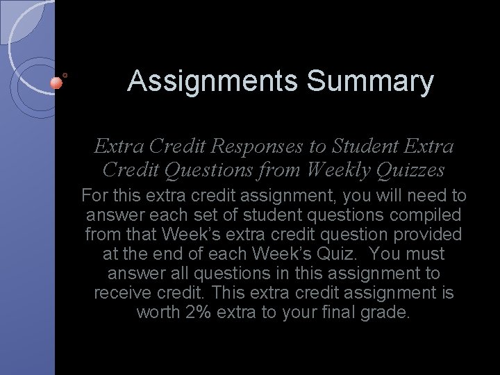 Assignments Summary Extra Credit Responses to Student Extra Credit Questions from Weekly Quizzes For