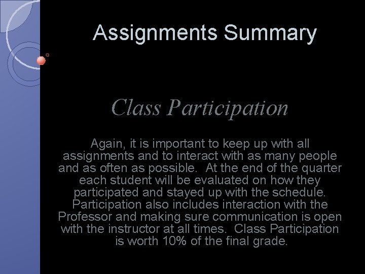 Assignments Summary Class Participation Again, it is important to keep up with all assignments