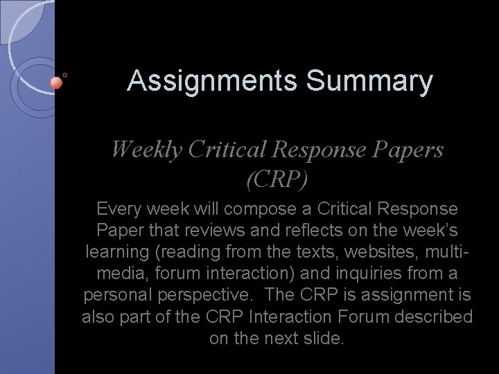 Assignments Summary Weekly Critical Response Papers (CRP) Every week will compose a Critical Response