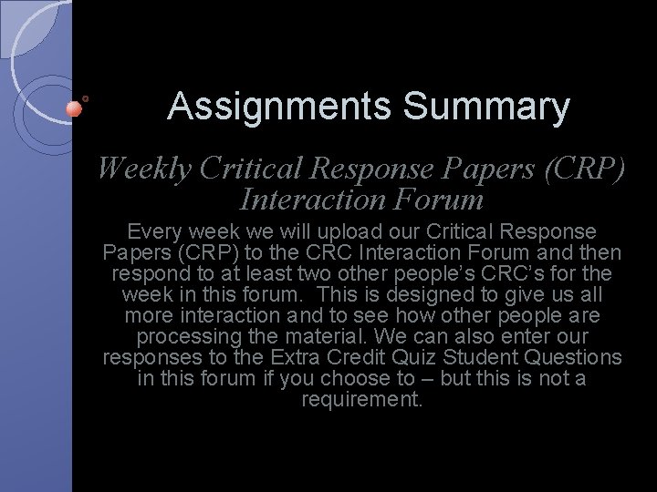 Assignments Summary Weekly Critical Response Papers (CRP) Interaction Forum Every week we will upload