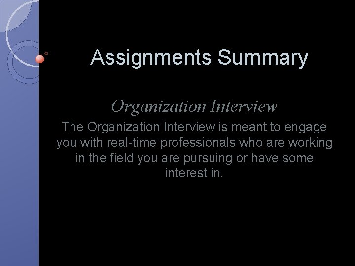 Assignments Summary Organization Interview The Organization Interview is meant to engage you with real-time