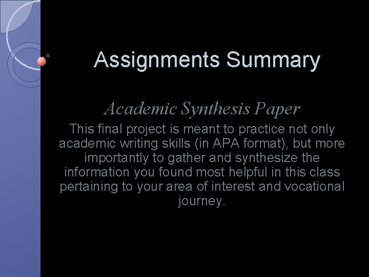 Assignments Summary Academic Synthesis Paper This final project is meant to practice not only