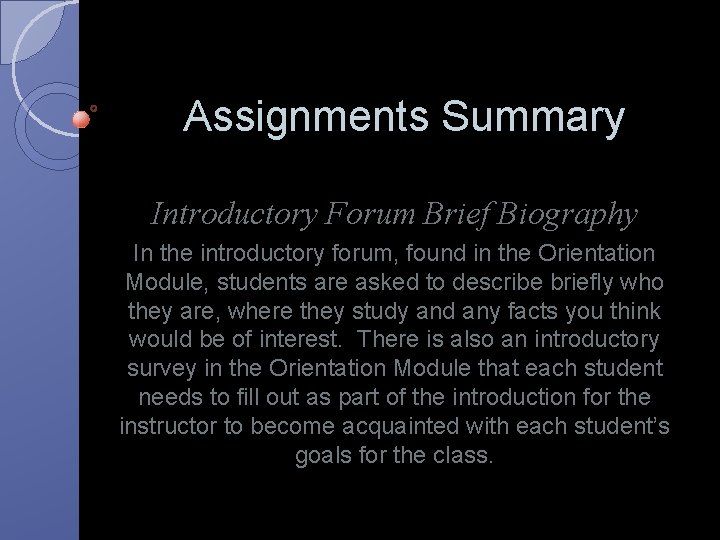 Assignments Summary Introductory Forum Brief Biography In the introductory forum, found in the Orientation