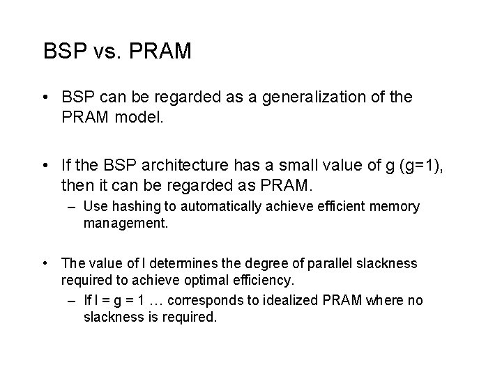 BSP vs. PRAM • BSP can be regarded as a generalization of the PRAM