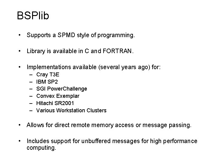 BSPlib • Supports a SPMD style of programming. • Library is available in C