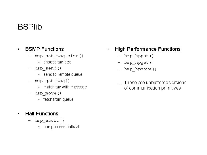 BSPlib • BSMP Functions – bsp_set_tag_size() • choose tag size – bsp_send() • High