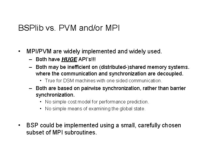 BSPlib vs. PVM and/or MPI • MPI/PVM are widely implemented and widely used. –