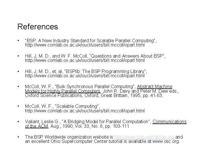 References • “BSP: A New Industry Standard for Scalable Parallel Computing”, http: //www. comlab.