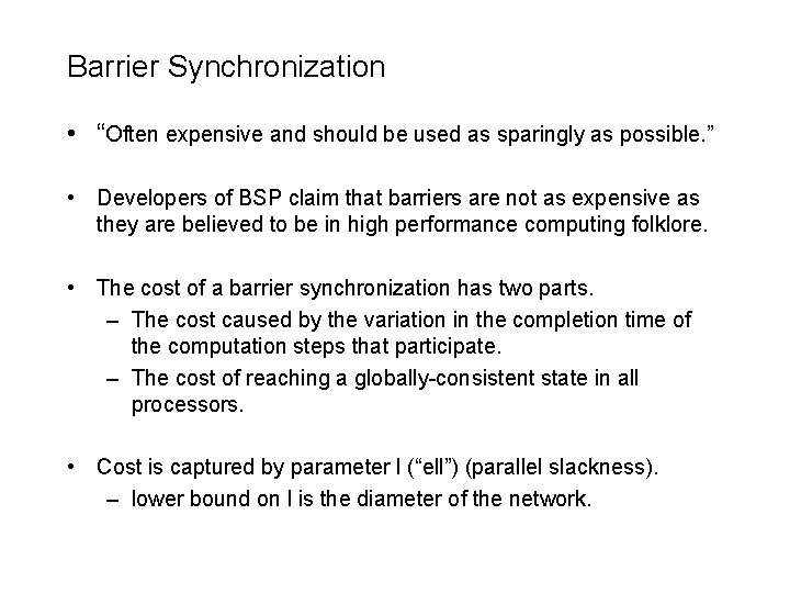 Barrier Synchronization • “Often expensive and should be used as sparingly as possible. ”