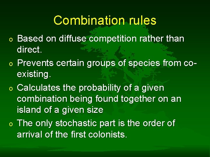 Combination rules o o Based on diffuse competition rather than direct. Prevents certain groups