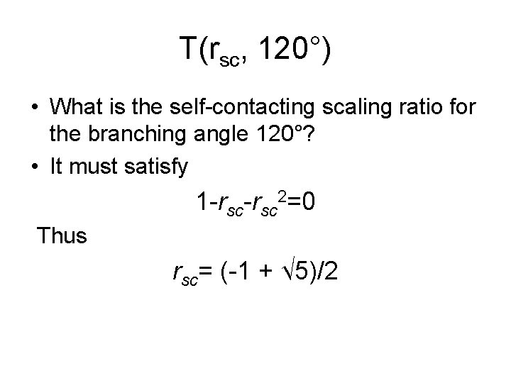 T(rsc, 120°) • What is the self-contacting scaling ratio for the branching angle 120°?