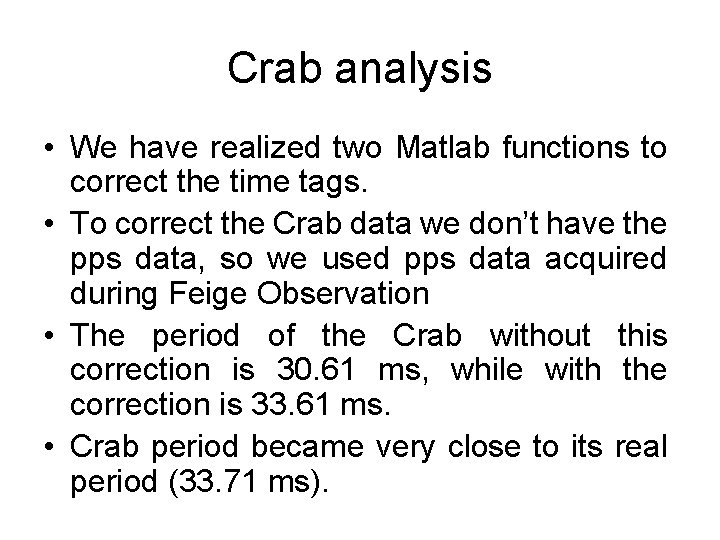 Crab analysis • We have realized two Matlab functions to correct the time tags.