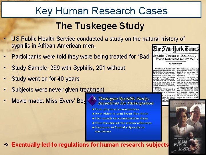 Key Human Research Cases The Tuskegee Study • US Public Health Service conducted a