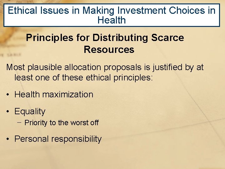 Ethical Issues in Making Investment Choices in Health Principles for Distributing Scarce Resources Most