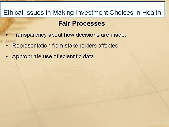 Ethical Issues in Making Investment Choices in Health Fair Processes • Transparency about how