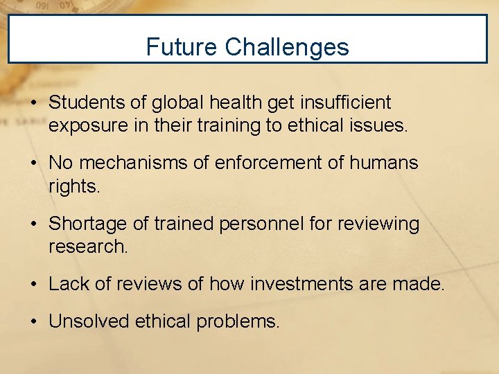 Future Challenges • Students of global health get insufficient exposure in their training to