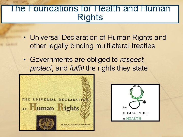 The Foundations for Health and Human Rights • Universal Declaration of Human Rights and