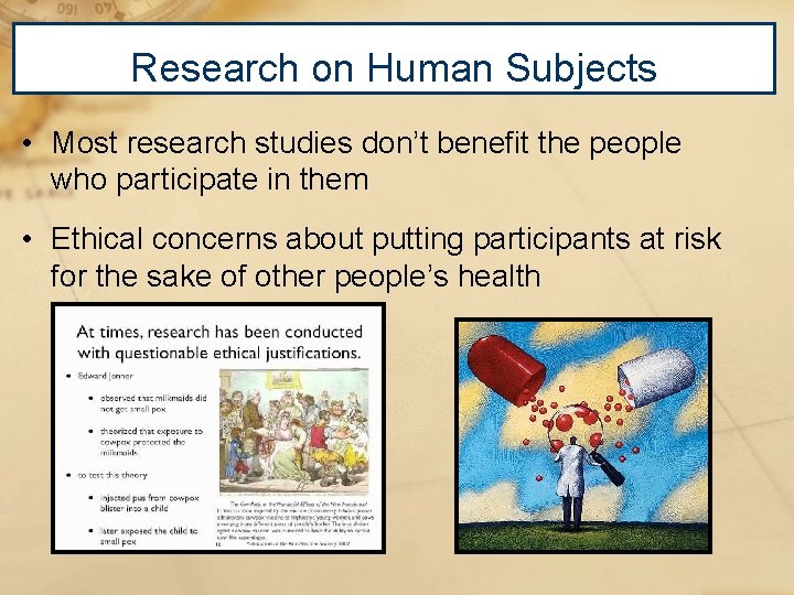 Research on Human Subjects • Most research studies don’t benefit the people who participate