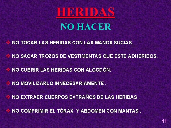 HERIDAS NO HACER v NO TOCAR LAS HERIDAS CON LAS MANOS SUCIAS. v NO