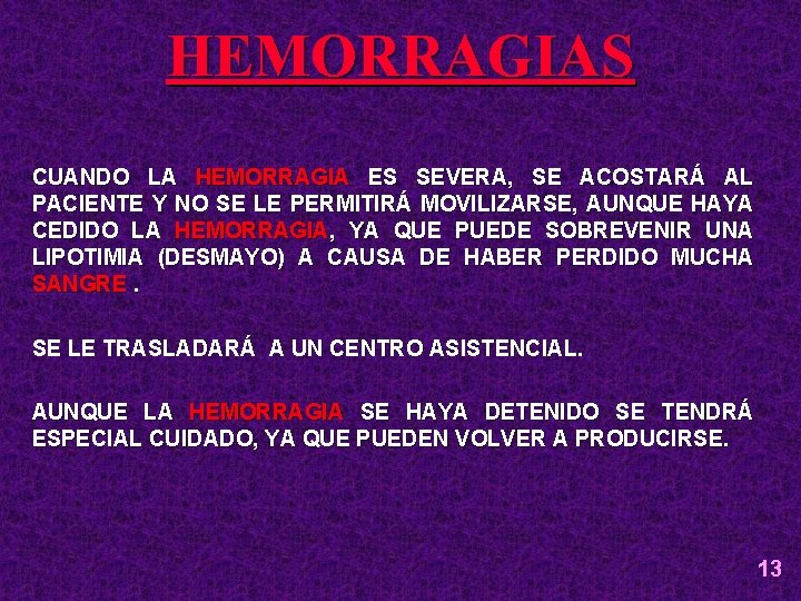 HEMORRAGIAS CUANDO LA HEMORRAGIA ES SEVERA, SE ACOSTARÁ AL PACIENTE Y NO SE LE