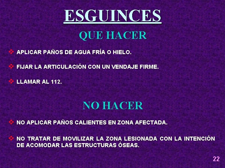 ESGUINCES QUE HACER v APLICAR PAÑOS DE AGUA FRÍA O HIELO. v FIJAR LA