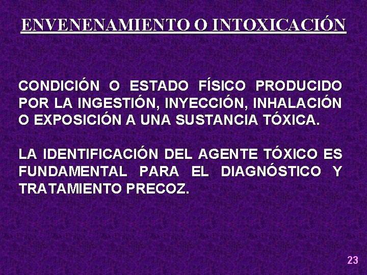 ENVENENAMIENTO O INTOXICACIÓN CONDICIÓN O ESTADO FÍSICO PRODUCIDO POR LA INGESTIÓN, INYECCIÓN, INHALACIÓN O