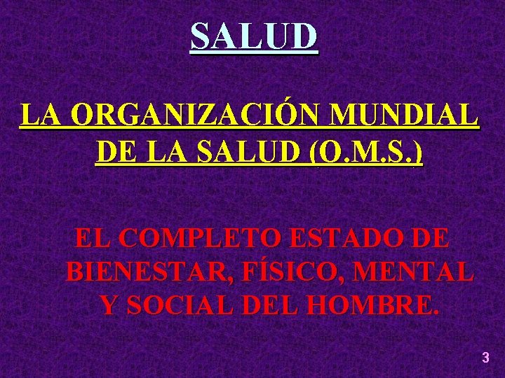 SALUD LA ORGANIZACIÓN MUNDIAL DE LA SALUD (O. M. S. ) EL COMPLETO ESTADO