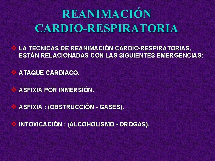 REANIMACIÓN CARDIO-RESPIRATORIA v LA TÉCNICAS DE REANIMACIÓN CARDIO-RESPIRATORIAS, ESTÁN RELACIONADAS CON LAS SIGUIENTES EMERGENCIAS: