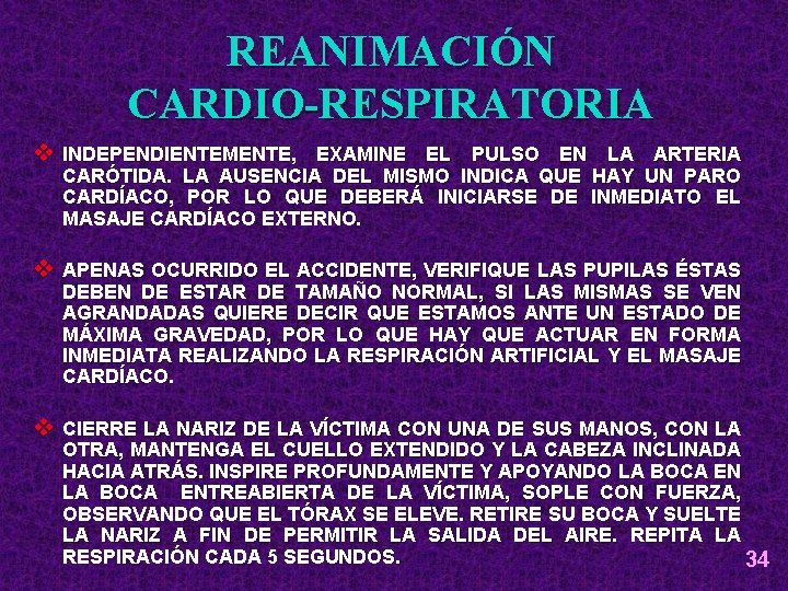 REANIMACIÓN CARDIO-RESPIRATORIA v INDEPENDIENTEMENTE, EXAMINE EL PULSO EN LA ARTERIA CARÓTIDA. LA AUSENCIA DEL