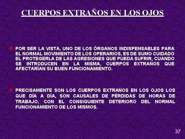 CUERPOS EXTRAÑOS EN LOS OJOS v POR SER LA VISTA, UNO DE LOS ÓRGANOS