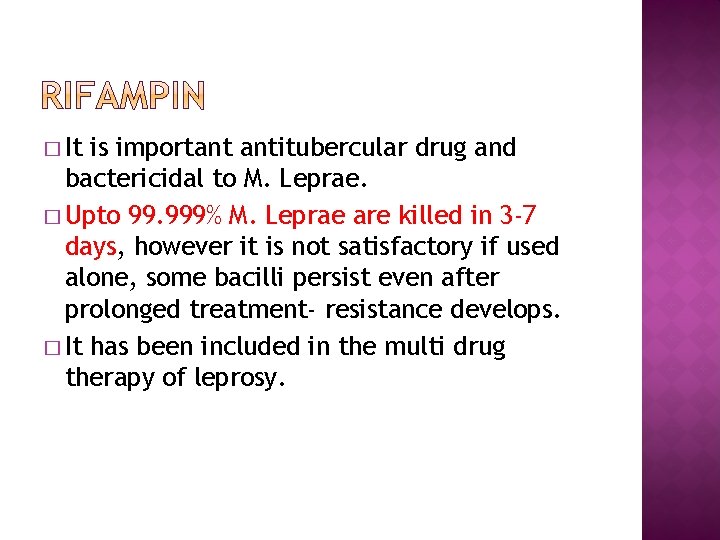 � It is important antitubercular drug and bactericidal to M. Leprae. � Upto 99.