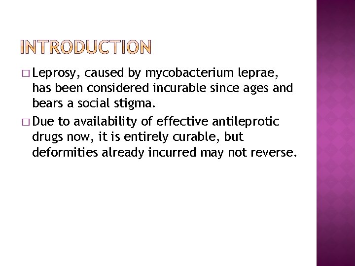 � Leprosy, caused by mycobacterium leprae, has been considered incurable since ages and bears