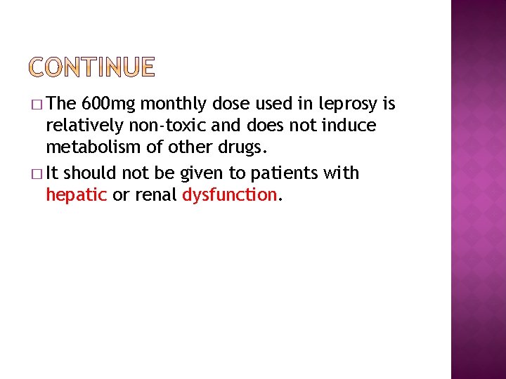 � The 600 mg monthly dose used in leprosy is relatively non-toxic and does