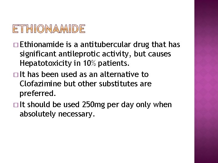 � Ethionamide is a antitubercular drug that has significant antileprotic activity, but causes Hepatotoxicity