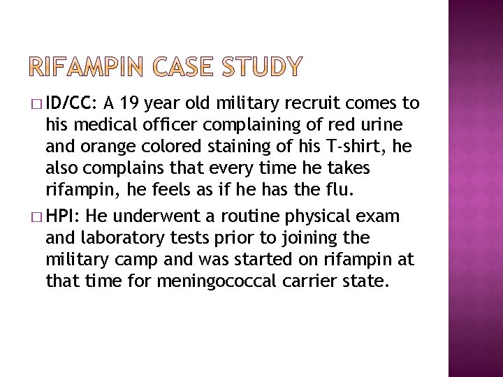 � ID/CC: A 19 year old military recruit comes to his medical officer complaining